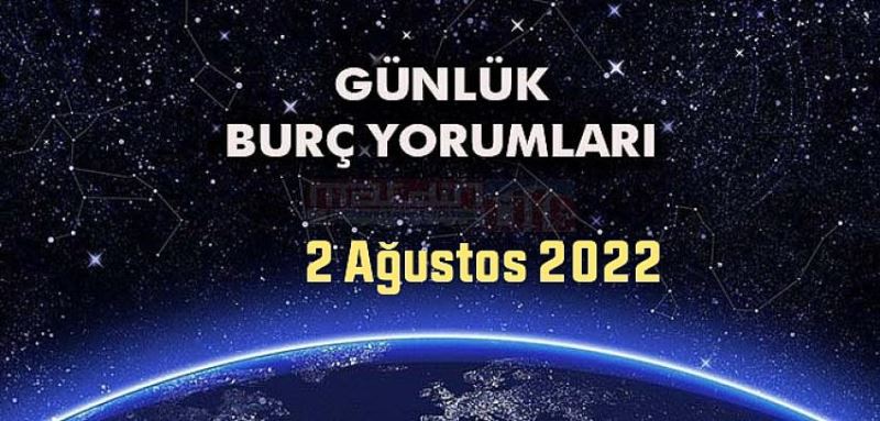 Günlük burç yorumları: 2 Ağustos